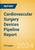 Cardiovascular Surgery Devices Pipeline Report including Stages of Development, Segments, Region and Countries, Regulatory Path and Key Companies,2023 Update- Product Image