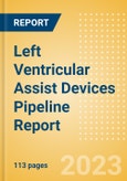 Left Ventricular Assist Devices Pipeline Report including Stages of Development, Segments, Region and Countries, Regulatory Path and Key Companies, 2023 Update- Product Image