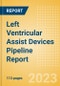 Left Ventricular Assist Devices Pipeline Report including Stages of Development, Segments, Region and Countries, Regulatory Path and Key Companies, 2023 Update - Product Thumbnail Image