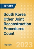 South Korea Other Joint Reconstruction Procedures Count by Segments (Ankle Replacement Procedures, Digits Replacement Procedures, Elbow Replacement Procedures and Wrist Replacement Procedures) and Forecast, 2015-2030- Product Image