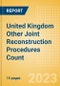 United Kingdom (UK) Other Joint Reconstruction Procedures Count by Segments (Ankle Replacement Procedures, Digits Replacement Procedures, Elbow Replacement Procedures and Wrist Replacement Procedures) and Forecast, 2015-2030 - Product Thumbnail Image