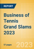 Business of Tennis Grand Slams 2023 - Property Profile, Sponsorship and Media Landscape- Product Image