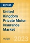 United Kingdom (UK) Private Motor Insurance Market Size, Trends, Competitor Dynamics and Opportunities - Product Image