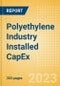 Polyethylene Industry Installed Capacity and Capital Expenditure (CapEx) Forecast by Region and Countries Including Details of All Active Plants, Planned and Announced Projects, 2023-2027 - Product Image