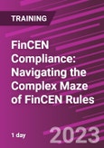FinCEN Compliance: Navigating the Complex Maze of FinCEN Rules (Recorded)- Product Image