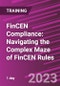 FinCEN Compliance: Navigating the Complex Maze of FinCEN Rules (Recorded) - Product Thumbnail Image