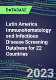 2023 Latin America Immunohematology and Infectious Disease Screening Database for 22 Countries: 2022 Sales and Market Shares for Blood Banking Instrument and Reagent Suppliers, 2022-2027- Product Image