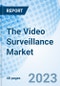 The Video Surveillance Market - Product Thumbnail Image