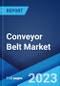 Conveyor Belt Market: Global Industry Trends, Share, Size, Growth, Opportunity and Forecast 2023-2028 - Product Image
