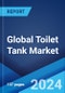 Global Toilet Tank Market Report by Material, Mount Type, Operation, Distribution Channel, Application, and Region 2024-2032 - Product Image