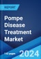 Pompe Disease Treatment Market by Treatment, Route of Administration, Distribution Channel, Indication Type, and Region 2024-2032 - Product Image