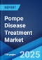 Pompe Disease Treatment Market by Treatment, Route of Administration, Distribution Channel, Indication Type, and Region 2024-2032 - Product Thumbnail Image