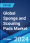 Global Sponge and Scouring Pads Market by Type, Product Type, Category, Material Type, Sales Channel, End Use, and Region 2024-2032 - Product Image