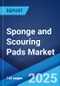 Sponge and Scouring Pads Market by Type, Product Type, Category, Material Type, Sales Channel, End Use, and Region 2023-2028 - Product Thumbnail Image