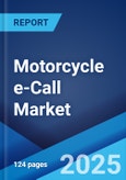 Motorcycle e-Call Market by Type, Distribution Channel (Original Equipment Manufacturers, Aftermarket), and Region 2023-2028- Product Image