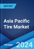 Asia Pacific Tire Market Report by Radial/Bias Tires, End-Use, Vehicle Type, Size, Distribution Channel, and Country 2024-2032- Product Image
