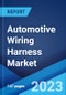 Automotive Wiring Harness Market: Global Industry Trends, Share, Size, Growth, Opportunity and Forecast 2023-2028 - Product Image