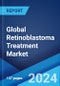 Global Retinoblastoma Treatment Market Report by Type, Treatment Type, Type of Staging, Application, and Region 2024-2032 - Product Image