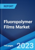 Fluoropolymer Films Market: Global Industry Trends, Share, Size, Growth, Opportunity and Forecast 2023-2028- Product Image