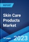 Skin Care Products Market: Global Industry Trends, Share, Size, Growth, Opportunity and Forecast 2023-2028 - Product Image