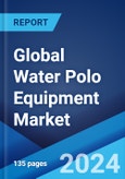 Global Water Polo Equipment Market by Type, Distribution Channel, and Region 2024-2032- Product Image