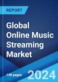Global Online Music Streaming Market Report by Service, Revenue Model, Platform, Content Type, End User, and Region 2024-2032- Product Image