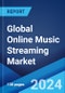 Global Online Music Streaming Market Report by Service, Revenue Model, Platform, Content Type, End User, and Region 2024-2032 - Product Image