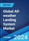 Global All-weather Landing System Market Report by Type, Application, and Region 2024-2032 - Product Image