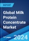 Global Milk Protein Concentrate Market Report by Nature, Form, Concentration, Application, Distribution Channel, and Region 2024-2032 - Product Image