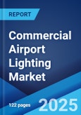 Commercial Airport Lighting Market by Product Type (LED Lighting, Non-LED Lighting), Application (Landside, Airside, Terminal Side), and Region 2024-2032- Product Image