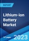Lithium-ion Battery Market: Global Industry Trends, Share, Size, Growth, Opportunity and Forecast 2023-2028 - Product Image