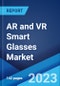 AR and VR Smart Glasses Market: Global Industry Trends, Share, Size, Growth, Opportunity and Forecast 2023-2028 - Product Image