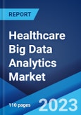 Healthcare Big Data Analytics Market: Global Industry Trends, Share, Size, Growth, Opportunity and Forecast 2023-2028- Product Image