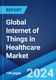 Global Internet of Things in Healthcare Market Report by Component, Connectivity Technology, Application, End User, and Region 2024-2032- Product Image