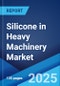 Silicone in Heavy Machinery Market by Product Type, Application, and Region 2025-2033 - Product Thumbnail Image