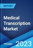 Medical Transcription Market: Global Industry Trends, Share, Size, Growth, Opportunity and Forecast 2023-2028- Product Image