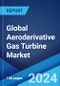 Global Aeroderivative Gas Turbine Market by Capacity, Technology, Application, and Region 2024-2032 - Product Image