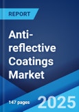 Anti-reflective Coatings Market: Global Industry Trends, Share, Size, Growth, Opportunity and Forecast 2023-2028- Product Image