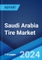 Saudi Arabia Tire Market Report by Type, End-Use, Vehicle Type, Size, Distribution Channel, and Region 2024-2032 - Product Image
