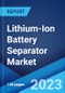 Lithium-Ion Battery Separator Market: Global Industry Trends, Share, Size, Growth, Opportunity and Forecast 2023-2028 - Product Thumbnail Image