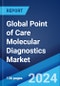 Global Point of Care Molecular Diagnostics Market Report by Product and Service, Technology, Application, End User, and Region 2024-2032 - Product Image