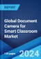 Global Document Camera for Smart Classroom Market by Type, Application, and Region 2024-2032 - Product Image