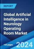 Global Artificial Intelligence in Neurology Operating Room Market by Offering, Technology, Indication, Application, End User, and Region 2024-2032- Product Image