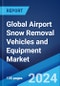 Global Airport Snow Removal Vehicles and Equipment Market by Product Type, Airport Type, and Region 2024-2032 - Product Image