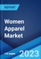 Women Apparel Market: Global Industry Trends, Share, Size, Growth, Opportunity and Forecast 2023-2028 - Product Image