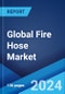 Global Fire Hose Market Report by Type, Application, and Region 2024-2032 - Product Thumbnail Image