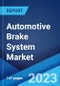 Automotive Brake System Market: Global Industry Trends, Share, Size, Growth, Opportunity and Forecast 2023-2028 - Product Image