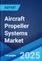 Aircraft Propeller Systems Market: Global Industry Trends, Share, Size, Growth, Opportunity and Forecast 2023-2028 - Product Thumbnail Image