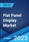 Flat Panel Display Market: Global Industry Trends, Share, Size, Growth, Opportunity and Forecast 2023-2028 - Product Image