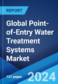 Global Point-of-Entry Water Treatment Systems Market Report by Technology, Device, Application, and Region 2024-2032- Product Image